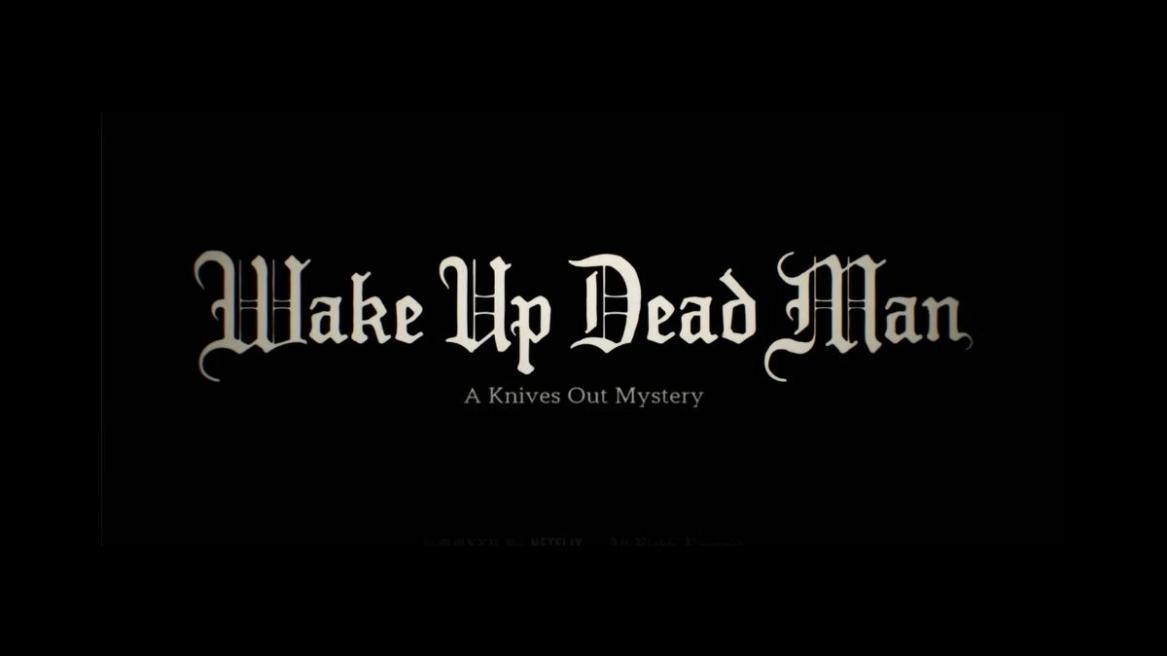 Wake Up Dead Man Knives Out